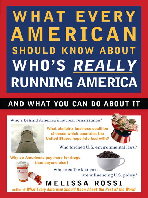 Title details for What Every American Should Know About Who's Really Running America by Melissa Rossi - Available